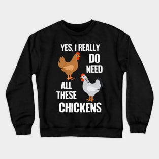 Need All These Chickens Crewneck Sweatshirt